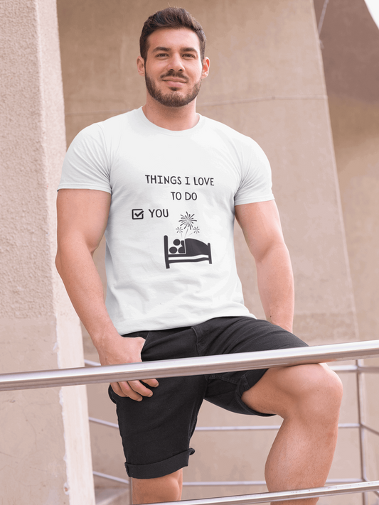 Tricou  bărbați bumbac premium THINGS I LOVE TO DO / YOU