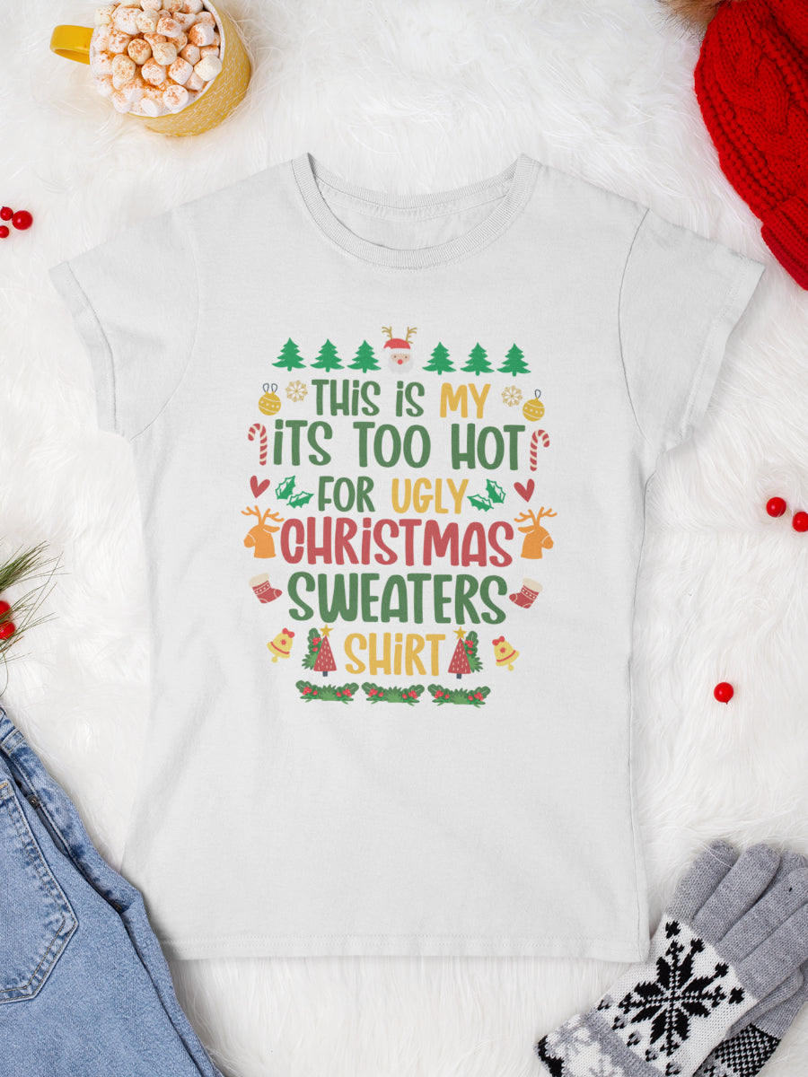    tricou_bumbac_organic_premium_vegan_cadou_Craciun_Secret_Santa_this-is-my-too-hot-for-ugly-christmas-sweaters-shirt-alb-femei