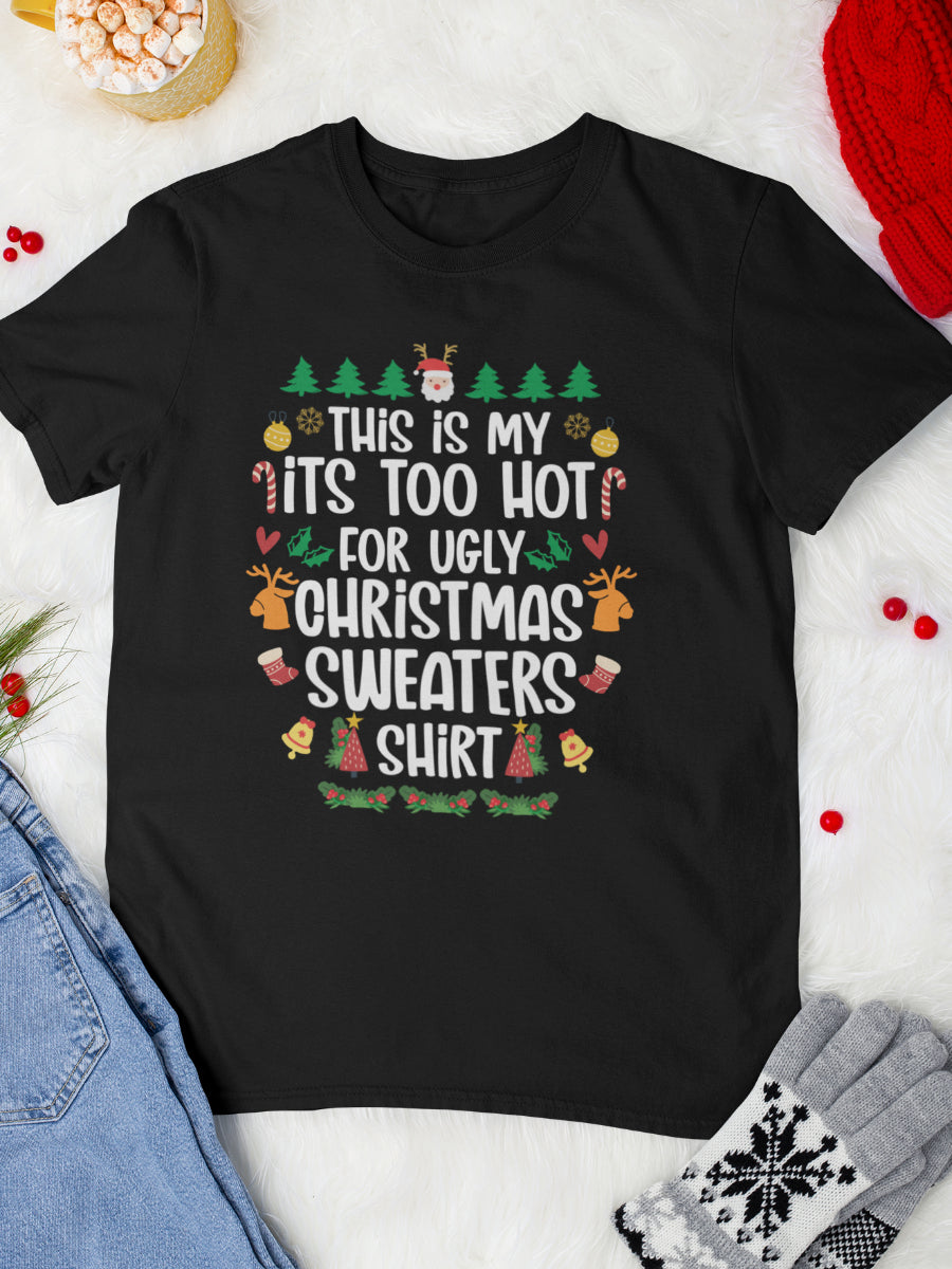     tricou_bumbac_organic_premium_vegan_cadou_Craciun_Secret_Santa_this-is-my-too-hot-for-ugly-christmas-sweaters-shirt_negru-unisex-barbati